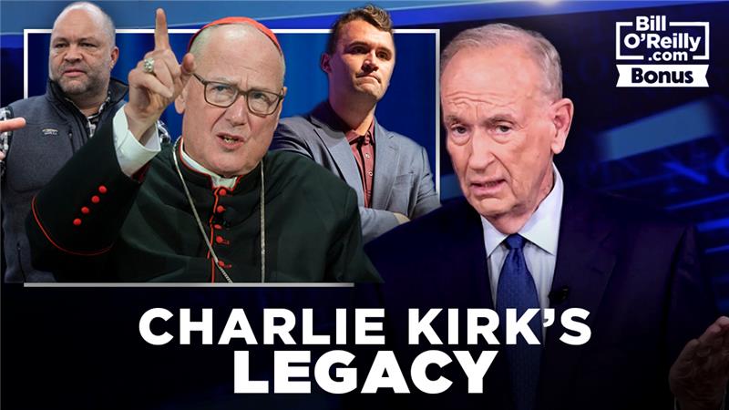 Bill O'Reilly on Charlie Kirk's Legacy 'Under Fire'